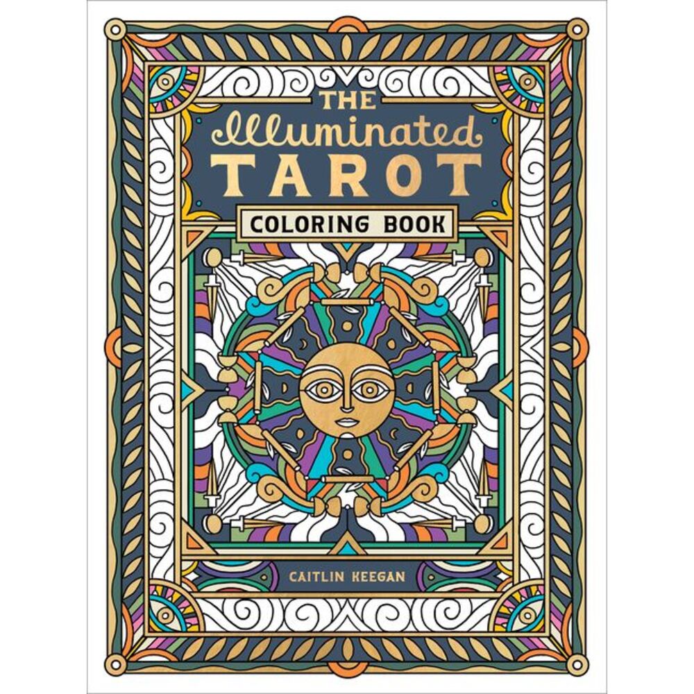 The Illuminated Tarot Coloring Book: Tarot Card Art Coloring Book -- Caitlin Kee